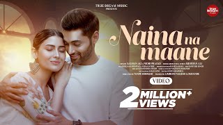 Naina Na Maane  Full Video Song  Salman Ali amp Nidhi Prasad  Md Irfan Ali  New Hindi Song 2024 [upl. by Oniuqa]