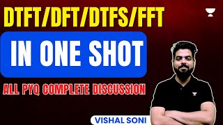 DTFTDFTDTFSFFT in One Shot  ALL PYQ Complete Discussion  Vishal Soni [upl. by Eelyah711]