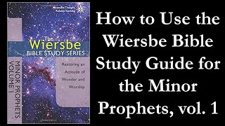 How to Use the Wiersbe Bible Study Guide for the Minor Prophets vol 1 [upl. by Aneeuq863]