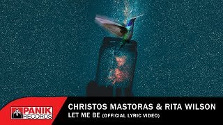 Christos Mastoras amp Rita Wilson  Let Me Be  Official Lyric Video [upl. by Nyleuqcaj372]