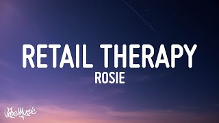 ROSIE  Retail Therapy Lyrics [upl. by Atinniuq]