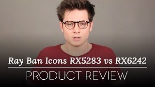 RayBan Icons Glasses Review  RayBan RX5283 vs RayBan RX6242 [upl. by Grindle]