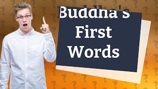 What were Buddhas First Words after Enlightenment [upl. by Domel]