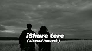 iShare tere 🖤 title guru dhanwan  slowed Rewarb lofi song 🖤 viral trending lofi millionviews [upl. by Encratia]