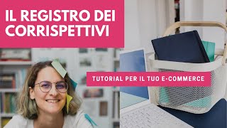 Compilare il REGISTRO DEI CORRISPETTIVI  Tutorial per il tuo ecommerce [upl. by Amy384]