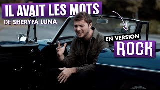 SHERYFA LUNA  IL AVAIT LES MOTS Version Rock par Romain Ughetto [upl. by Ereynihc413]