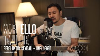 Marcello Tahitoe  Pergi Untuk Kembali  UNPLUGGED [upl. by Krystin15]