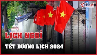 Lịch nghỉ Tết Dương lịch 2024 gồm 3 ngày liên tiếp  Báo VietNamNet [upl. by Herb]