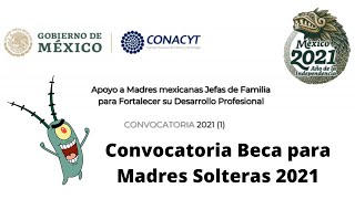 CONACYT Convocatoria Beca Madres Mexicanas Jefas de Familia 2021 [upl. by Aihtniroc372]