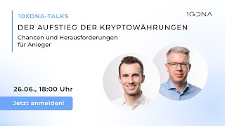 Der Aufstieg der Kryptowährungen – Chancen und Herausforderungen für Anleger  10xDNA Webinar [upl. by Aya]