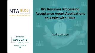 NTA Blog IRS Resumes Processing Acceptance Agent Applications to Assist with ITINs [upl. by Ellette]