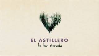 EL ASTILLERO – La luz dorada [upl. by Clark]