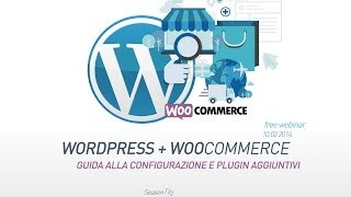 Wordpress  WooCommerce Guida alla configurazione free webinar [upl. by Pelpel]