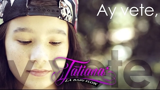 Tatiana La Baby Flow  Vete Video Lyrics [upl. by Kerr]