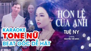 KARAOKE TONE NỮ  Hôn Lễ Của Anh  Tuệ Ny  Bản gốc dễ hát [upl. by Adnahsal]