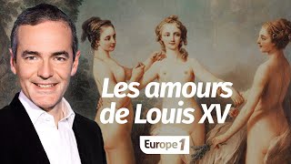 Au cœur de lHistoire Les amours de Louis XV Franck Ferrand [upl. by Eentruok511]