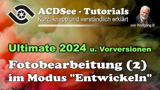 ACDSee Tutorial Bildbearbeitung 2 Modus „Entwickeln“ [upl. by Ramaj]