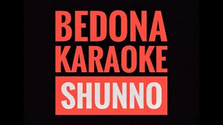 SHUNNO  BEDONA  karaoke original instrumental [upl. by Naujyt998]