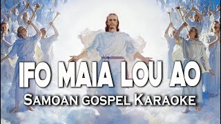 IFO MAIA LOU AO Samoan Gospel Karaoke 2021 [upl. by Nahgeem]