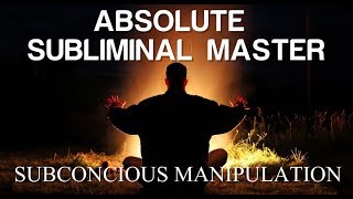 Absolute Subliminal Master  Subconscious Manipulation  Subliminal [upl. by Jain]