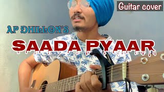 Saada Pyaar  Ap Dhillon  Guitar cover by Gursimer [upl. by Odey]