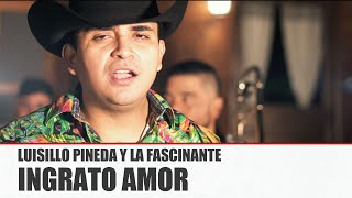 LUISILLO PINEDA Y LA FASCINANTE  INGRATO AMOR  Video Oficial  MusiCanal [upl. by Albright]