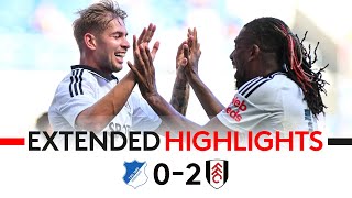 ESR amp Adama Bag As Fulham End PreSeason In Style 🇩🇪  Hoffenheim 02 Fulham  EXTENDED HIGHLIGHTS [upl. by Akamaozu]