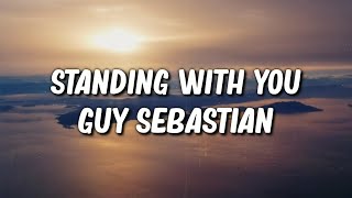 Guy Sebastian  Standing With You Lyrics Video [upl. by Oicam216]