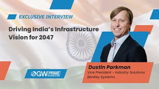 Driving India’s Infrastructure Vision for 2047 Interview with Bentley Systems’ Dustin Parkman [upl. by Ticknor]