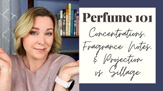 Perfume 101  Introduction to Perfumery  Concentrations Notes amp Performance [upl. by Swagerty432]