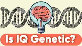 Nature vs Nurture The Genetic Influence on IQ [upl. by Nilla]