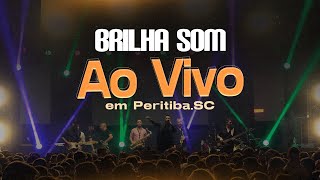 Brilha Som  Ao vivo em PeritibaSC [upl. by Aliahs]