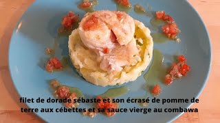 Filet de dorade sébaste avec son écrasé de pomme de terre à la cébette et sa sauce vierge au combawa [upl. by Ulphia]