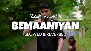 Zack Knight  Beymaaniyan Slowed  Reverb  Zack Knight new song lofi edit [upl. by Acino748]