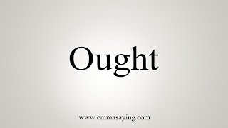 How To Say Ought [upl. by Hako]