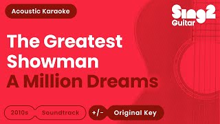 The Greatest Showman  A Million Dreams Acoustic Karaoke [upl. by Siekram]