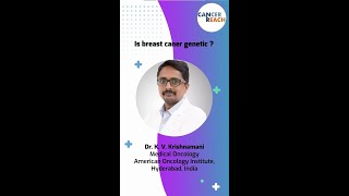 Is Breast Cancer Genetic  Insights with Dr Krishnamani  Cancer Reach [upl. by Eolc674]