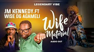 Wife Material  JM Kennedy ft Wise DG Agameli Official Music Audio 2023 [upl. by Arnelle]