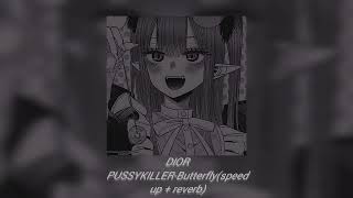 DIOR PUSSYKILLERButterflyspeed up  reverb [upl. by Aridnere869]