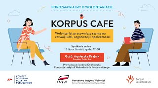 Korpus Cafe  Wolontariat pracowniczy szansą na rozwój ludzi organizacji i społeczności [upl. by Malin]