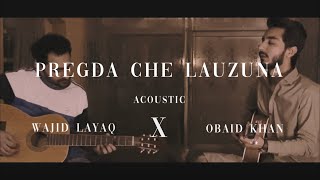 Pregda Che Lauzuna  Wajid Layaq X obaidkhanmusic619  Acoustic Version  Live Jamming [upl. by Marsland]