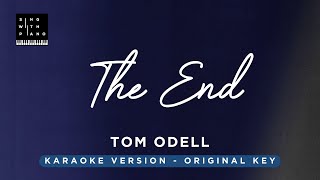 The end  Tom Odell Original Key Karaoke  Piano Instrumental Cover with Lyrics [upl. by Brook]