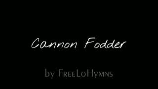 Cannon Fodder  FreeLoHymns CannonFodder [upl. by Eked]