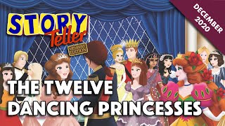 Story Teller Members Edition The Twelve Dancing Princesses [upl. by Arrak]