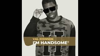 Val Johnson Im Handsome 1 Hour Extended [upl. by Relyk]