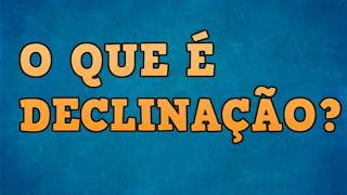 O que é DECLINAÇÃO Linguística [upl. by Tersina]