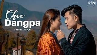 Choe dangpa  Sonam Topden Official Music Video  Reprise  Bhutanese Song [upl. by Aicekal]