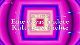 Im Rausch  Eine etwas andere Kulturgeschichte 12 DOKU HD [upl. by Tuttle646]