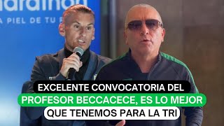 Excelente convocatoria del profesor Beccacece es lo mejor que tenemos para la Tri [upl. by Ahsrat334]