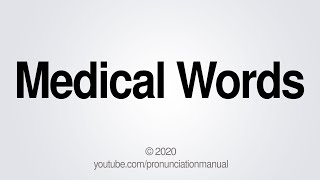 How to Pronounce Medical Words [upl. by Lahsiv]